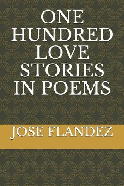 One Hundred Love Stories in Poems by Jose E. Flandez