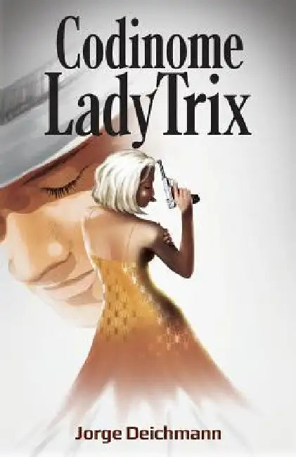 Codinome Lady Trix by Deichmann, Jorge