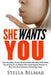 She Wants You: How Avoiding These 48 Attraction Mistakes Will Make You a One-In-A-Million by Belmar, Stella