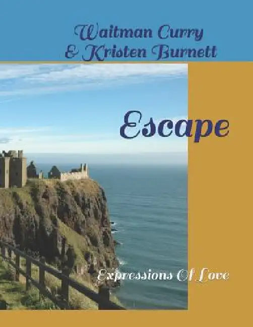 Escape: Expressions Of Love by Kristen Burnett, Waitman Curry