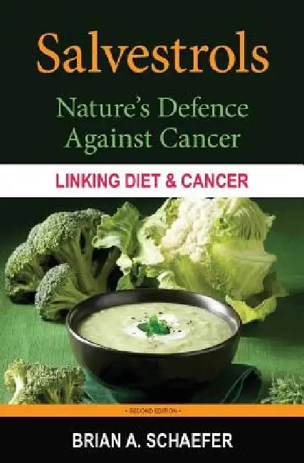 Salvestrols: Nature's Defence Against Cancer by Brian a. Schaefer