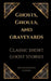 Ghosts, Ghouls, and Graveyards: Classic Short Ghost Stories by Shae Wilhite