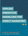 Applied Predictive Modelling for Direct Marketing in R: A Step by Step Approach by Alun Brain