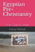Egyptian Pre-Christianity: From Osiris to Allah by Horus Michael