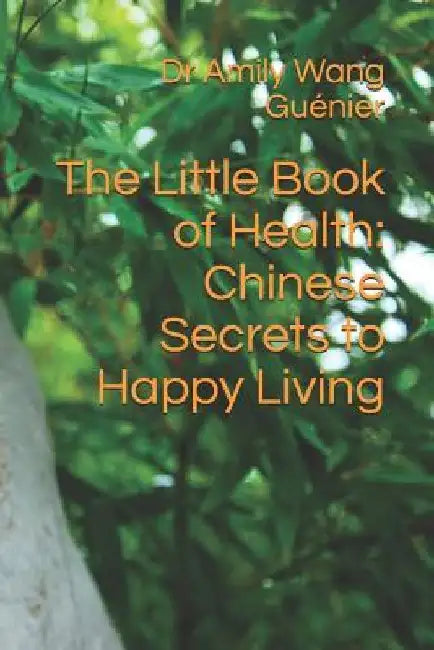 The Little Book of Health: Chinese Secrets to Happy Living by Léo Guénier