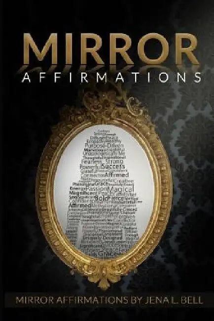 Mirror Affirmations by Jena L. Bell