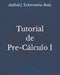 Tutorial de Pre-Cálculo I by Echevarría-Ruiz, Aníbal J.