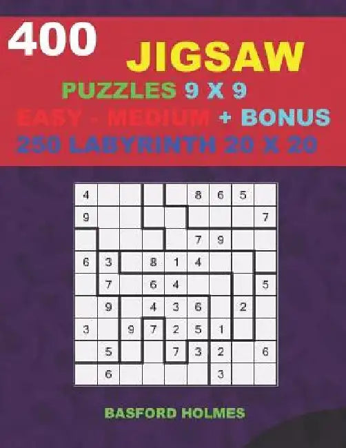 400 JIGSAW puzzles 9 x 9 EASY - MEDIUM + BONUS 250 LABYRINTH 20 x 20: Sudoku Easy - Medium levels and Maze puzzles very hard level by Basford Holmes