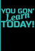 You Gon' Learn Today! by Eve Emelia