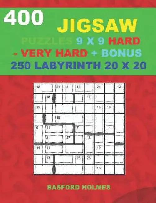 400 JIGSAW puzzles 9 x 9 HARD - VERY HARD + BONUS 250 LABYRINTH 20 x 20: Sudoku Hard - Very Hard levels and Maze puzzles very hard level by Basford Holmes