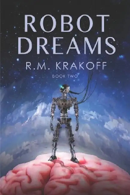 Robot Dreams: Can Robots Dream? by Scott Krakoff