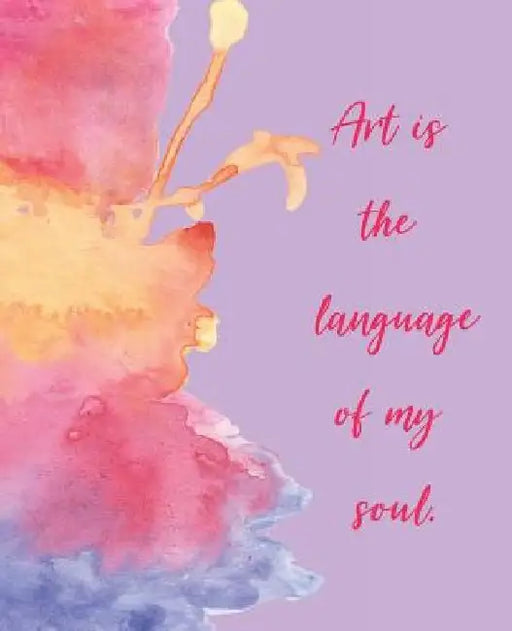 Art Is the Language of My Soul by Wealthy Lotus