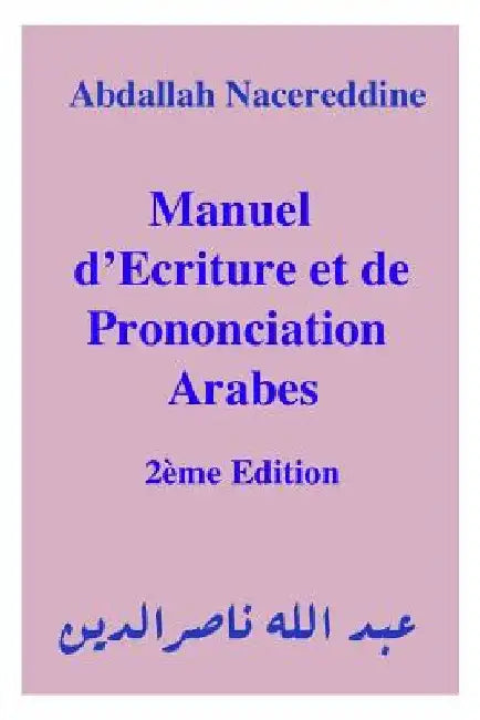Manuel d'Ecriture Et de Prononciation Arabes by Nacereddine, Abdallah