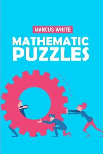Mathematic Puzzles: Kakuro 9x9 Puzzles by Marcus White