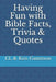 Having Fun with Bible Facts, Trivia & Quotes by CL &. Kim Gammon