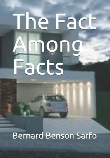 The Fact Among Facts by Bernard Benson Sarfo