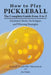 How to Play Pickleball: The Complete Guide from A to Z: Illustrated Stroke Techniques and Winning Strategies by Richard Coach Mo Movsessian