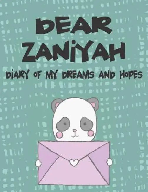 Dear Zaniyah, Diary of My Dreams and Hopes: A Girl's Thoughts by Hope Faith