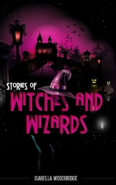 Stories of Witches and Wizards by Isabella Woodbridge