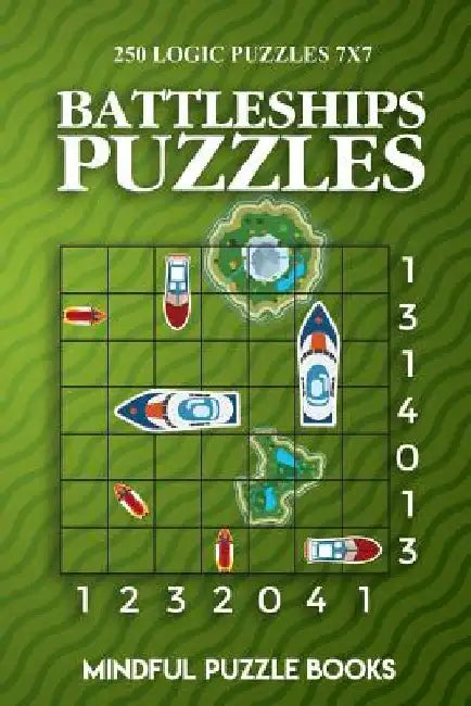 Battleships Puzzles: 250 Challenging Logic Puzzles 7x7 by Mindful Puzzle Books