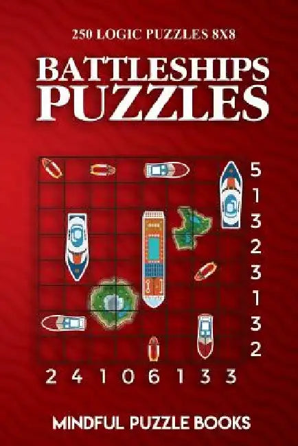 Battleships Puzzles: 250 Challenging Logic Puzzles 8x8 by Mindful Puzzle Books