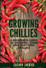 Growing Chilies - A Beginners Guide To Growing, Using, and Surviving Chilies: Everything You Need To Know To Successfully Grow Chilies At Home by Jason Johns
