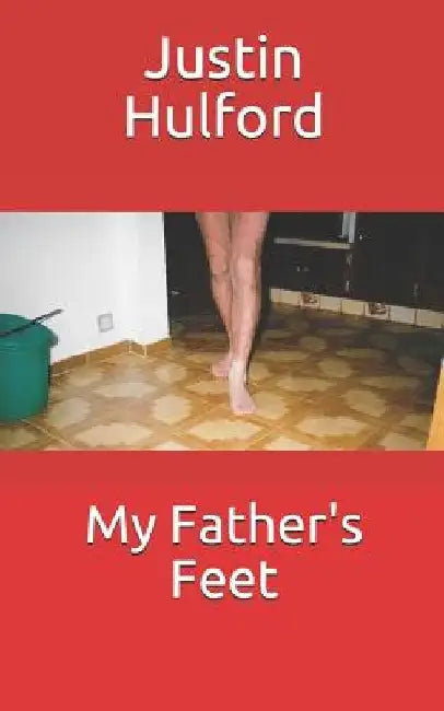 My Father's Feet by Justin Hulford