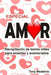 Especial Amor: Recopilación de Textos Útiles Para Amantes Y Enamorados by Tony Medeiros