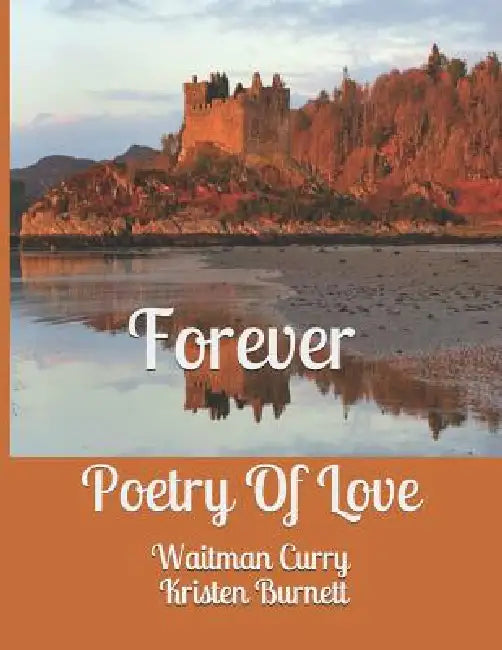 Forever: Poetry Of Love by Kristen Burnett, Waitman Curry