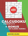 400 CalcuDoku puzzles 9 x 9 + BONUS 250 classic sudoku: Sudoku EASY, MEDIUM, HARD, VERY HARD puzzles and classic Sudoku 9x9 very hard levels by Basford Holmes