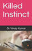 Killed Instinct by Dr Vinay Kumar