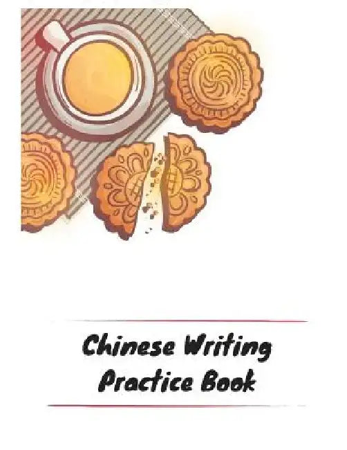 Chinese Writing Practice Book: Practice Writing Chinese Characters! Tian Zi Ge Paper Workbook │Learn How to Write Chinese Calligraphy Pinyin Fo by Makmak Notebooks