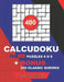 400 CalcuDoku HARD puzzles 9 x 9 + BONUS 250 classic sudoku: Sudoku hard puzzles and classic Sudoku 9x9 very hard levels by Basford Holmes