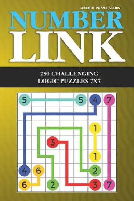 Number Link: 250 Challenging Logic Puzzles 7x7 by Mindful Puzzle Books