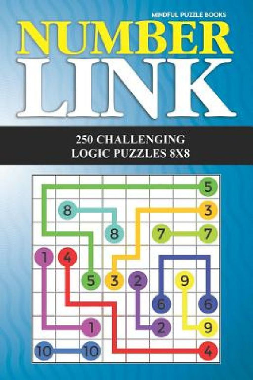 Number Link: 250 Challenging Logic Puzzles 8x8 by Mindful Puzzle Books