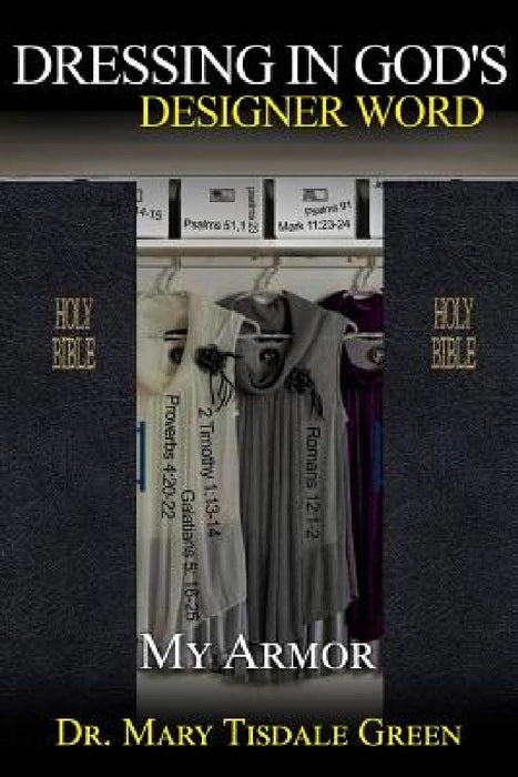 Dressing in God's Designer Word: My Armor! by Mary Tisdale Green