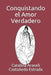 Conquistando El Amor Verdadero by Castaneda Estrada, Catalina Araceli