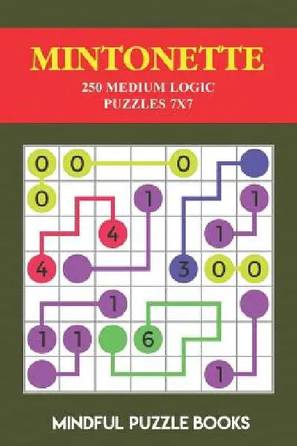 Mintonette: 250 Medium Logic Puzzles 7x7 by Mindful Puzzle Books