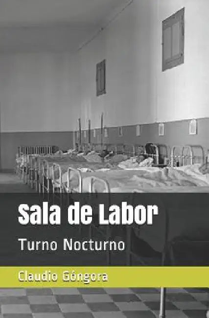 Sala de Labor: Turno Nocturno by Góngora, Claudio M.
