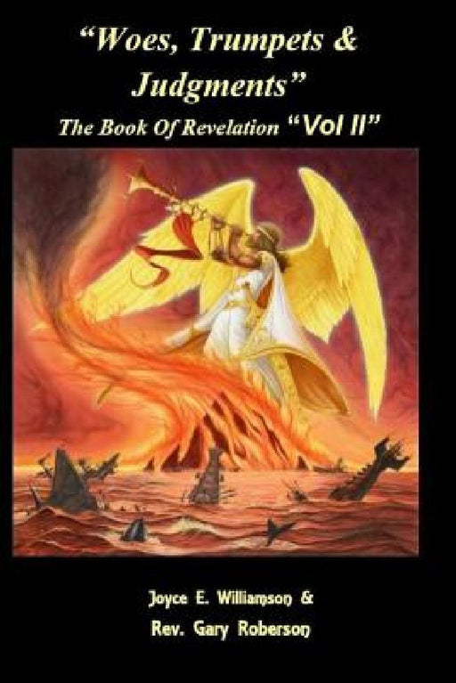 Woes, Trumpets, & Judgments: The Book of Revelation Volume 2 by Gary Roberson