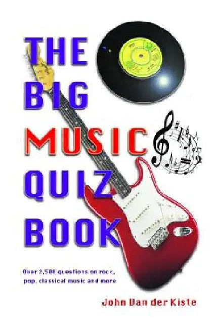 The Big Music Quiz Book by John Van Der Kiste