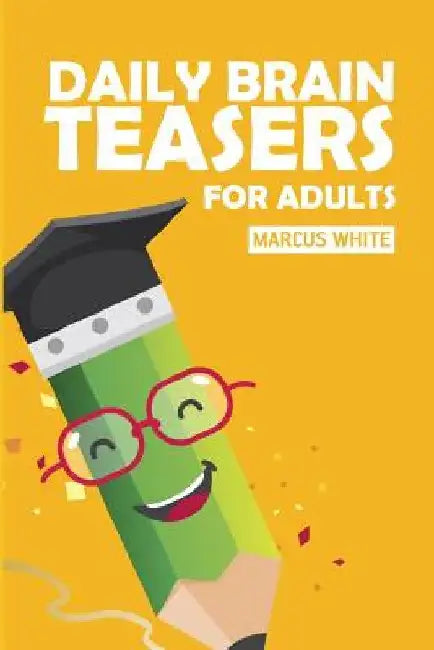 Daily Brain Teasers For Adults: Kakuro Puzzles by Marcus White