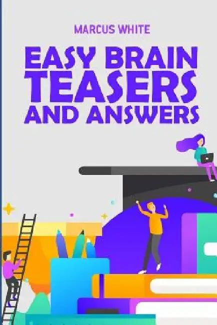 Easy Brain Teasers And Answers: Tunnel Puzzles by Marcus White