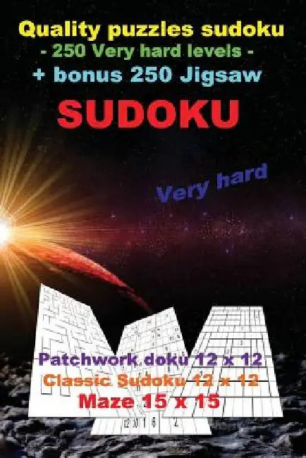 Quality Puzzles Sudoku - 250 Very Hard Levels + Bonus 250 Jigsaw Sudoku: 250 Logical Sudoku = 100 Patchwork Doku 12 X 12 Very Hard + 100 Classic Sudok by Andrii Pitenko