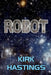 Robot by Kirk Hastings
