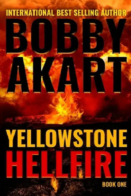Yellowstone: Hellfire: A Survival Thriller by Bobby Akart