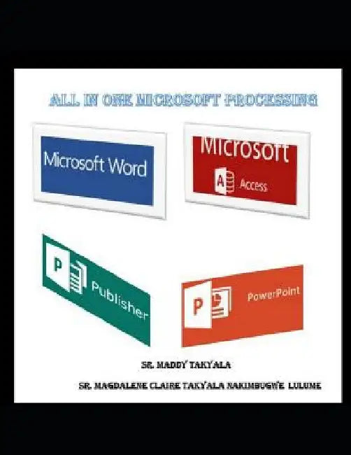 All in One Microsoft Processing by Maddy Takyala (Sr. Takyala Nakimbugwe)