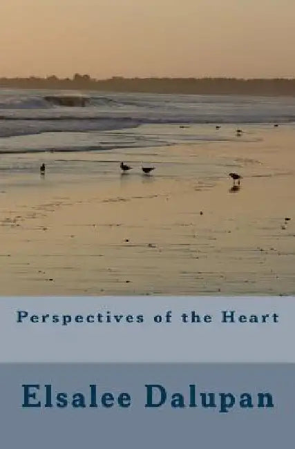 Perspectives of the Heart by Elsalee Jay Dalupan