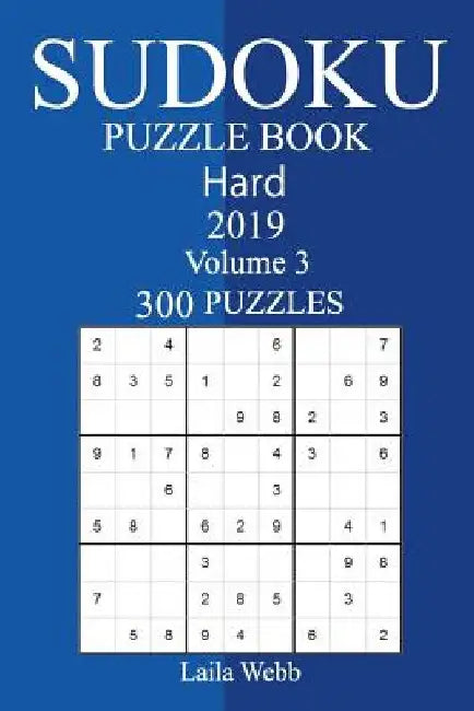 300 Hard Sudoku Puzzle Book 2019 by Laila Webb