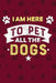 I Am Here To Pet All Dogs by Leon Velez